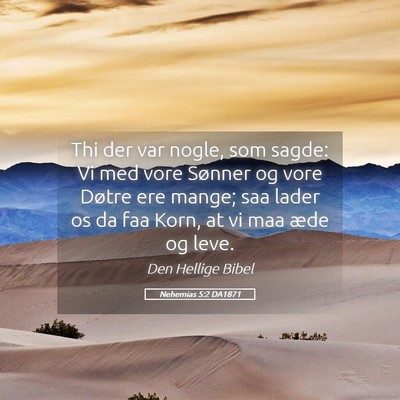 Picture 05 - Nehemias 5:2 DA1871 - Thi der var nogle, som sagde: Vi med vore Sønner - Bible Verse Picture