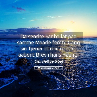 Picture 05 - Nehemias 6:5 DA1871 - Da sendte Sanballat paa samme Maade femte Gang - Bible Verse Picture