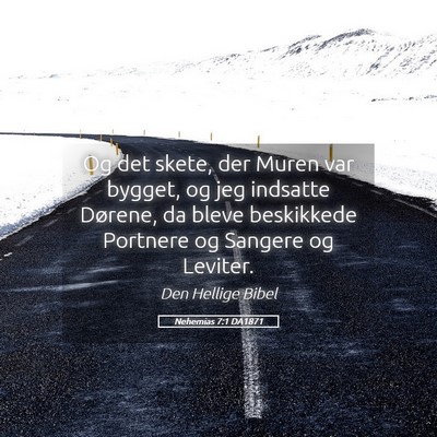 Picture 05 - Nehemias 7:1 DA1871 - Og det skete, der Muren var bygget, og jeg - Bible Verse Picture