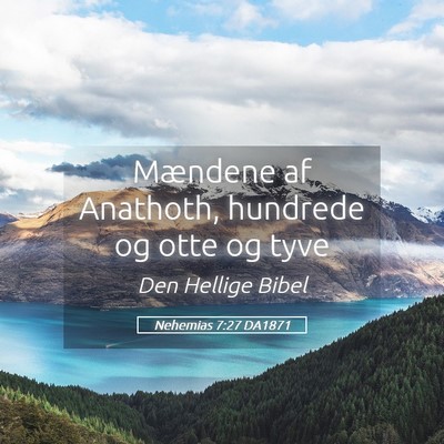 Picture 05 - Nehemias 7:27 DA1871 - Mændene af Anathoth, hundrede og otte og - Bible Verse Picture