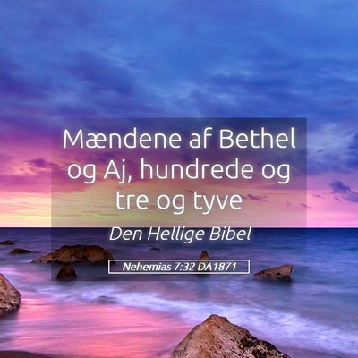 Picture 05 - Nehemias 7:32 DA1871 - Mændene af Bethel og Aj, hundrede og tre og - Bible Verse Picture
