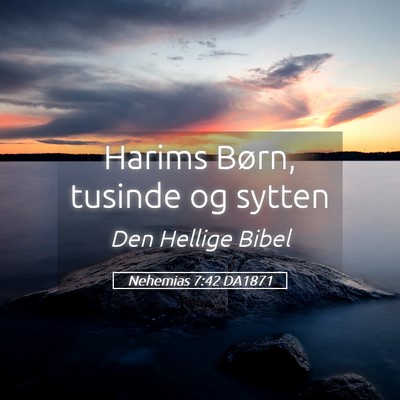 Picture 05 - Nehemias 7:42 DA1871 - Harims Børn, tusinde og - Bible Verse Picture