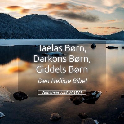Picture 05 - Nehemias 7:58 DA1871 - Jaelas Børn, Darkons Børn, Giddels - Bible Verse Picture