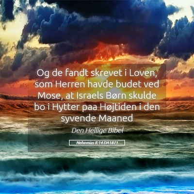 Picture 05 - Nehemias 8:14 DA1871 - Og de fandt skrevet i Loven, som Herren havde - Bible Verse Picture