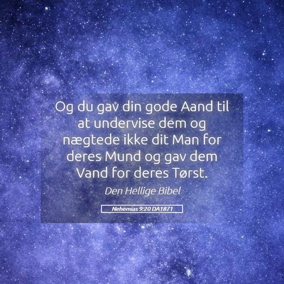 Picture 05 - Nehemias 9:20 DA1871 - Og du gav din gode Aand til at undervise dem og - Bible Verse Picture