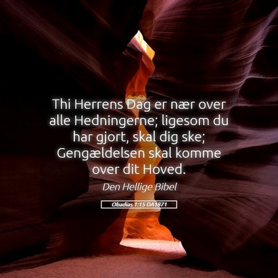 Picture 05 - Obadias 1:15 DA1871 - Thi Herrens Dag er nær over alle Hedningerne; - Bible Verse Picture