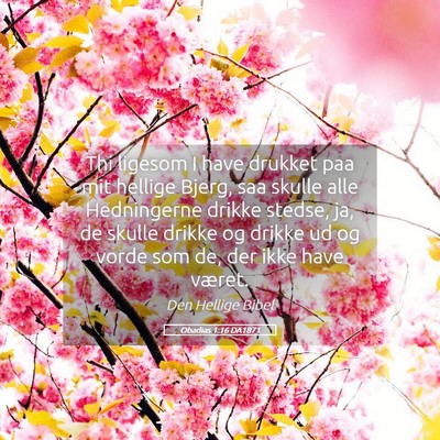 Picture 05 - Obadias 1:16 DA1871 - Thi ligesom I have drukket paa mit hellige Bjerg, - Bible Verse Picture
