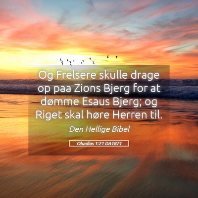 Picture 05 - Obadias 1:21 DA1871 - Og Frelsere skulle drage op paa Zions Bjerg for - Bible Verse Picture