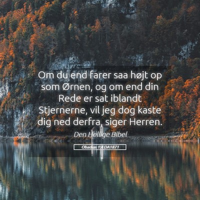 Picture 05 - Obadias 1:4 DA1871 - Om du end farer saa højt op som Ørnen, og om - Bible Verse Picture