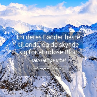 Picture 05 - Ordsprogene 1:16 DA1871 - thi deres Fødder haste til ondt, og de skynde - Bible Verse Picture