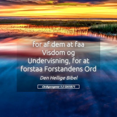 Picture 05 - Ordsprogene 1:2 DA1871 - for af dem at faa Visdom og Undervisning, for at - Bible Verse Picture