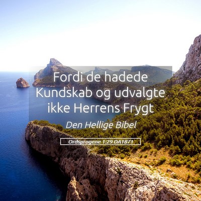 Picture 05 - Ordsprogene 1:29 DA1871 - Fordi de hadede Kundskab og udvalgte ikke Herrens - Bible Verse Picture