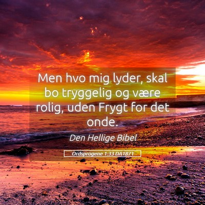 Picture 05 - Ordsprogene 1:33 DA1871 - Men hvo mig lyder, skal bo tryggelig og være - Bible Verse Picture