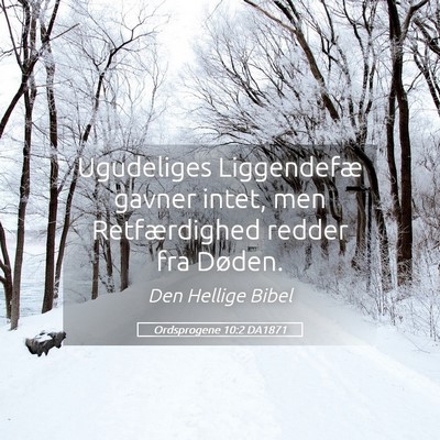Picture 05 - Ordsprogene 10:2 DA1871 - Ugudeliges Liggendefæ gavner intet, men - Bible Verse Picture