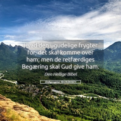 Picture 05 - Ordsprogene 10:24 DA1871 - Hvad den ugudelige frygter for, det skal komme - Bible Verse Picture