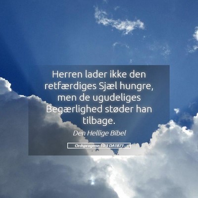 Picture 05 - Ordsprogene 10:3 DA1871 - Herren lader ikke den retfærdiges Sjæl hungre, - Bible Verse Picture
