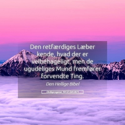 Picture 05 - Ordsprogene 10:32 DA1871 - Den retfærdiges Læber kende, hvad der er - Bible Verse Picture