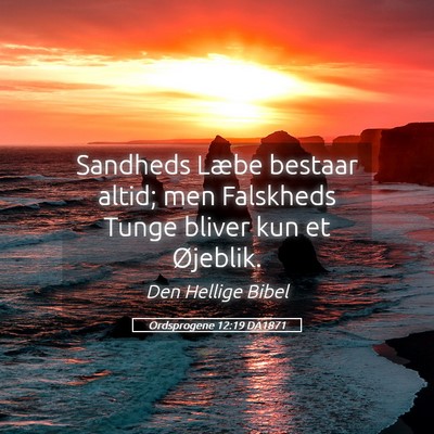 Picture 05 - Ordsprogene 12:19 DA1871 - Sandheds Læbe bestaar altid; men Falskheds Tunge - Bible Verse Picture