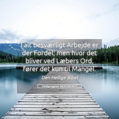 Picture 05 - Ordsprogene 14:23 DA1871 - I alt besværligt Arbejde er der Fordel; men hvor - Bible Verse Picture