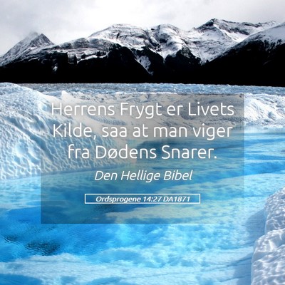 Picture 05 - Ordsprogene 14:27 DA1871 - Herrens Frygt er Livets Kilde, saa at man viger - Bible Verse Picture