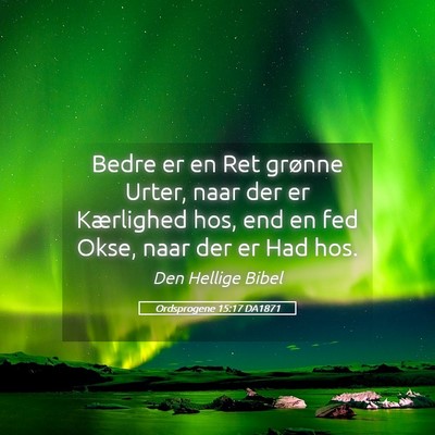 Picture 05 - Ordsprogene 15:17 DA1871 - Bedre er en Ret grønne Urter, naar der er - Bible Verse Picture
