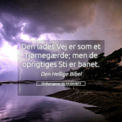 Picture 05 - Ordsprogene 15:19 DA1871 - Den lades Vej er som et Tjørnegærde; men de - Bible Verse Picture