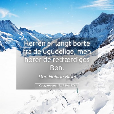 Picture 05 - Ordsprogene 15:29 DA1871 - Herren er langt borte fra de ugudelige, men - Bible Verse Picture