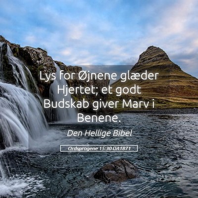 Picture 05 - Ordsprogene 15:30 DA1871 - Lys for Øjnene glæder Hjertet; et godt Budskab - Bible Verse Picture