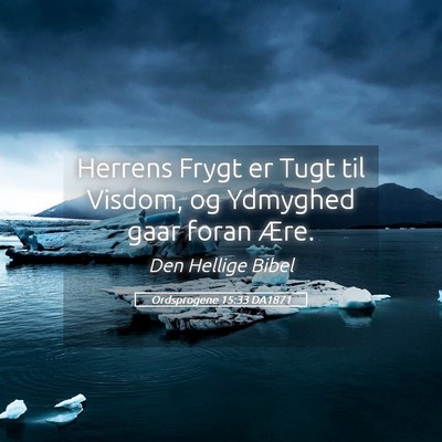 Picture 05 - Ordsprogene 15:33 DA1871 - Herrens Frygt er Tugt til Visdom, og Ydmyghed - Bible Verse Picture