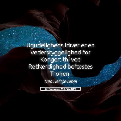 Picture 05 - Ordsprogene 16:12 DA1871 - Ugudeligheds Idræt er en Vederstyggelighed for - Bible Verse Picture