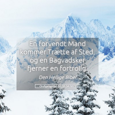 Picture 05 - Ordsprogene 16:28 DA1871 - En forvendt Mand kommer Trætte af Sted, og en - Bible Verse Picture