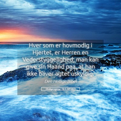 Picture 05 - Ordsprogene 16:5 DA1871 - Hver som er hovmodig i Hjertet, er Herren en - Bible Verse Picture