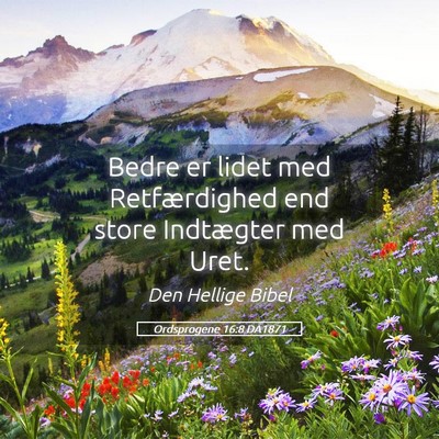 Picture 05 - Ordsprogene 16:8 DA1871 - Bedre er lidet med Retfærdighed end store - Bible Verse Picture