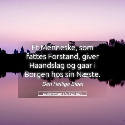 Picture 05 - Ordsprogene 17:18 DA1871 - Et Menneske, som fattes Forstand, giver Haandslag - Bible Verse Picture