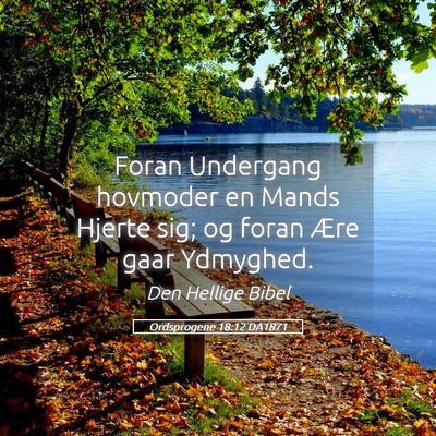 Picture 05 - Ordsprogene 18:12 DA1871 - Foran Undergang hovmoder en Mands Hjerte sig; og - Bible Verse Picture