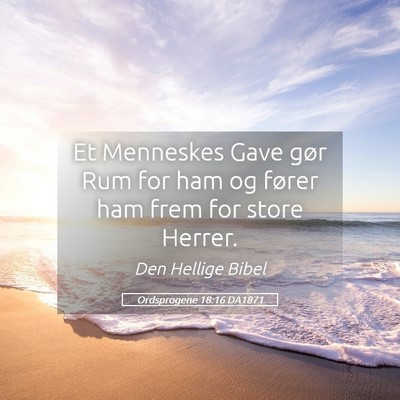 Picture 05 - Ordsprogene 18:16 DA1871 - Et Menneskes Gave gør Rum for ham og fører ham - Bible Verse Picture