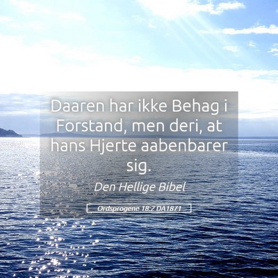 Picture 05 - Ordsprogene 18:2 DA1871 - Daaren har ikke Behag i Forstand, men deri, at - Bible Verse Picture