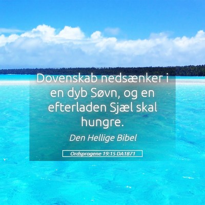 Picture 05 - Ordsprogene 19:15 DA1871 - Dovenskab nedsænker i en dyb Søvn, og en - Bible Verse Picture