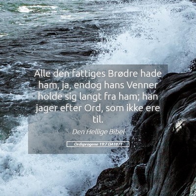 Picture 05 - Ordsprogene 19:7 DA1871 - Alle den fattiges Brødre hade ham, ja, endog - Bible Verse Picture