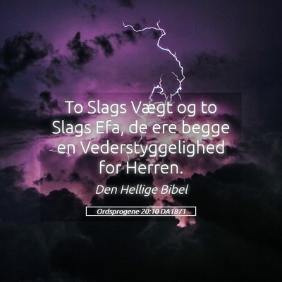 Picture 05 - Ordsprogene 20:10 DA1871 - To Slags Vægt og to Slags Efa, de ere begge en - Bible Verse Picture