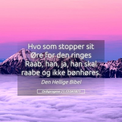Picture 05 - Ordsprogene 21:13 DA1871 - Hvo som stopper sit Øre for den ringes Raab, - Bible Verse Picture