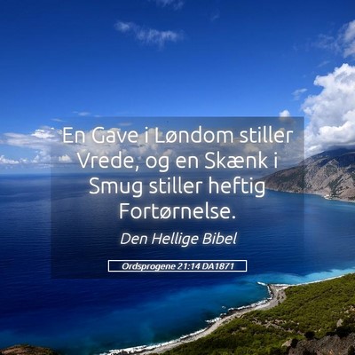 Picture 05 - Ordsprogene 21:14 DA1871 - En Gave i Løndom stiller Vrede, og en Skænk i - Bible Verse Picture