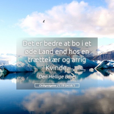 Picture 05 - Ordsprogene 21:19 DA1871 - Det er bedre at bo i et øde Land end hos en - Bible Verse Picture
