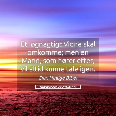 Picture 05 - Ordsprogene 21:28 DA1871 - Et løgnagtigt Vidne skal omkomme; men en Mand, - Bible Verse Picture