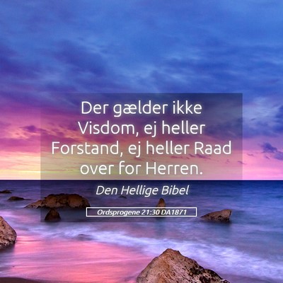 Picture 05 - Ordsprogene 21:30 DA1871 - Der gælder ikke Visdom, ej heller Forstand, ej - Bible Verse Picture