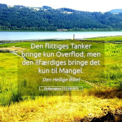 Picture 05 - Ordsprogene 21:5 DA1871 - Den flittiges Tanker bringe kun Overflod, men den - Bible Verse Picture