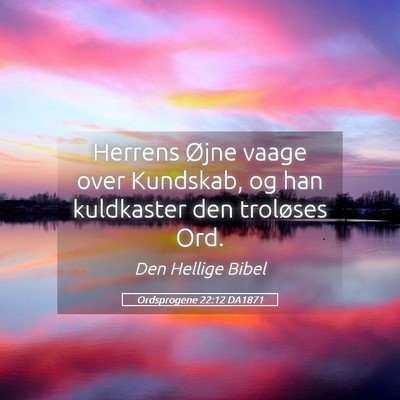 Picture 05 - Ordsprogene 22:12 DA1871 - Herrens Øjne vaage over Kundskab, og han - Bible Verse Picture