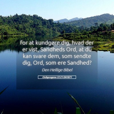 Picture 05 - Ordsprogene 22:21 DA1871 - for at kundgøre dig, hvad der er vist, Sandheds - Bible Verse Picture