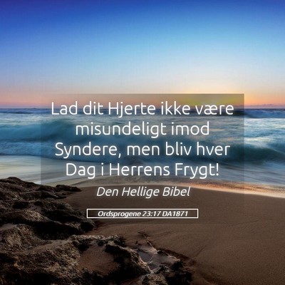 Picture 05 - Ordsprogene 23:17 DA1871 - Lad dit Hjerte ikke være misundeligt imod - Bible Verse Picture