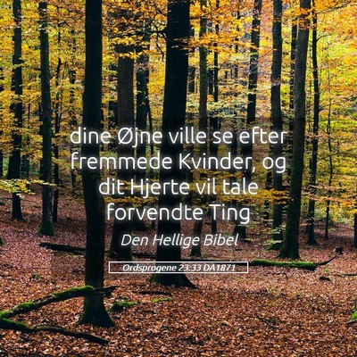 Picture 05 - Ordsprogene 23:33 DA1871 - dine Øjne ville se efter fremmede Kvinder, og - Bible Verse Picture